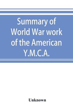 portada Summary of World War work of the American Y.M.C.A.; with the soldiers and sailors of America at home, on the sea, and overseas (in English)