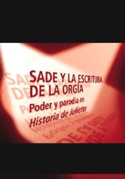 portada sade y la escritura de la orgia (in Spanish)