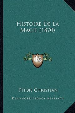 portada Histoire De La Magie (1870) (en Francés)