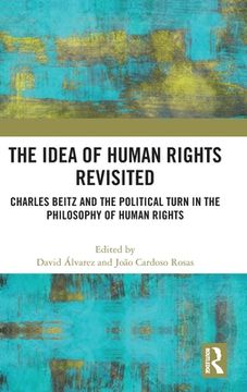 portada The Idea of Human Rights Revisited: Charles Beitz and the Political Turn in the Philosophy of Human Rights (en Inglés)