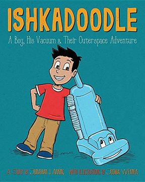 portada Ishkadoodle: A Boy, his Vacuum & Their Outerspace Adventure (in English)