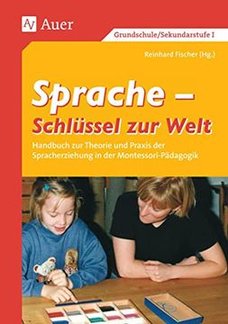 portada Sprache - Schlüssel zur Welt. Band 1: Handbuch zur Theorie und Praxis der Spracherziehung in der Montessori-Pädagogik: Bd 1 (en Alemán)
