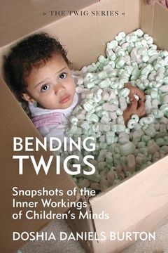 portada Bending Twigs: Snapshots of the Inner Workings of Children's Minds (en Inglés)