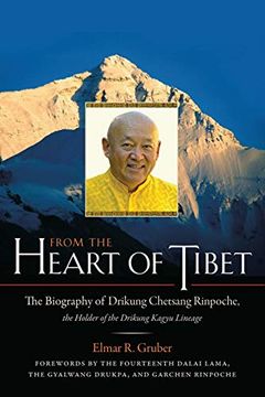 portada From the Heart of Tibet: The Biography of Drikung Chetsang Rinpoche, the Holder of the Drikung Kagyu Lineage 