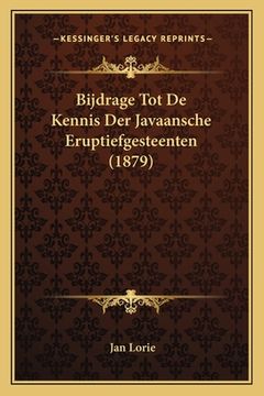 portada Bijdrage Tot De Kennis Der Javaansche Eruptiefgesteenten (1879)