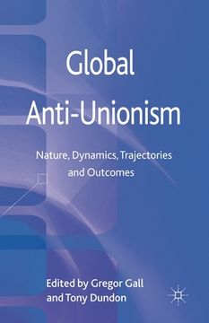 portada Global Anti-Unionism: Nature, Dynamics, Trajectories and Outcomes (en Inglés)