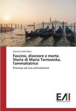 portada Fascino, disonore e morte. Storia di Maria Tarnowska, l'ammaliatrice: Processo ad una ammaliatrice (Italian Edition)