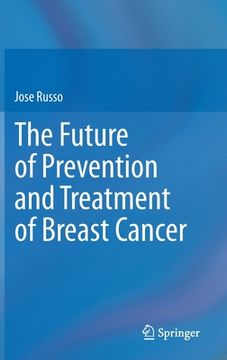 portada The Future of Prevention and Treatment of Breast Cancer (en Inglés)