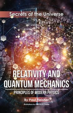 portada Relativity and Quantum Mechanics: Principles of Modern Physics: 4 (Secrets of the Universe) (en Inglés)