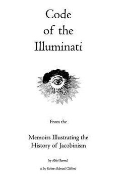 portada Code of the Illuminati: Memoirs Illustrating the History of Jacobinism (en Inglés)