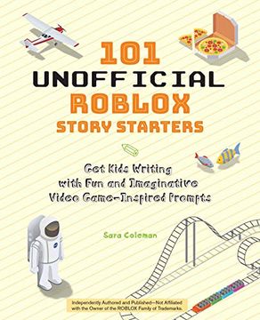 portada 101 Unofficial Roblox Story Starters: Get Kids Writing with Fun and Imaginative Video Game-Inspired Prompts (en Inglés)