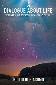 portada A Dialogue About Life, the Universe and Science in View of God's Existence (en Inglés)