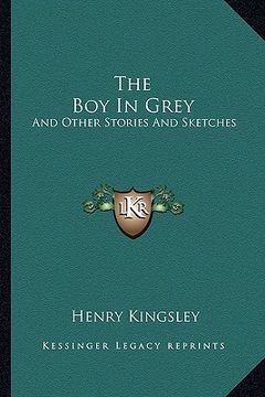 portada the boy in grey: and other stories and sketches (en Inglés)