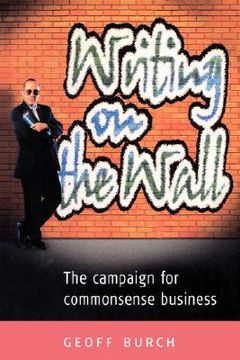 portada writing on the wall: the campaign for commonsense business