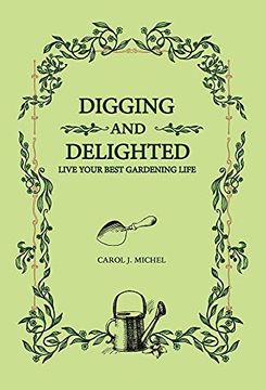 portada Digging and Delighted: Live Your Best Gardening Life 