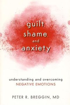 portada Guilt Shame and Anxiety: Understanding and Overcoming Negative Emotions (in English)