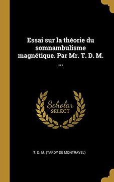 portada Essai Sur La Théorie Du Somnambulisme Magnétique. Par Mr. T. D. M. ... (in French)