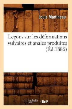 portada Leçons Sur Les Déformations Vulvaires Et Anales Produites (Éd.1886) (en Francés)