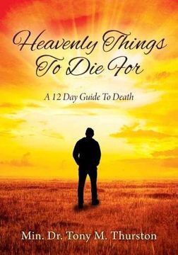portada Heavenly Things To Die For: A 12 Day Guide To Death (en Inglés)