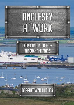 portada Anglesey at Work: People and Industries Through the Years (en Inglés)