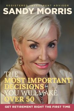 portada The Most Important Decisions You Will Make Over 50: A Roadmap to a Joyful Retirement Through Social Security Maximization