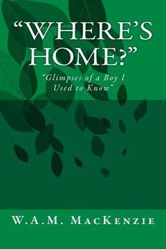 portada "Where's Home?": "Glimpses of a Boy I Used to Know" (en Inglés)