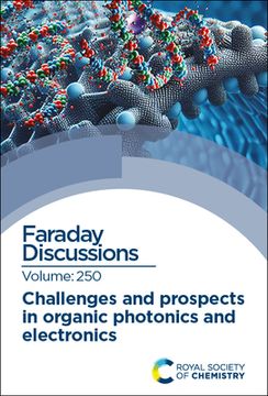 portada Challenges and Prospects in Organic Photonics and Electronics: Faraday Discussion 250 (en Inglés)