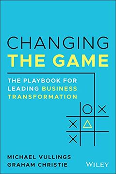 portada Changing the Game: The Playbook for Leading Business Transformation (en Inglés)