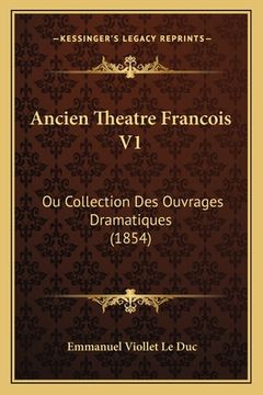 portada Ancien Theatre Francois V1: Ou Collection Des Ouvrages Dramatiques (1854) (in French)