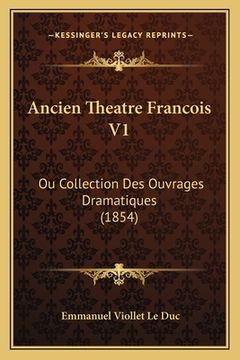 portada Ancien Theatre Francois V1: Ou Collection Des Ouvrages Dramatiques (1854) (en Francés)