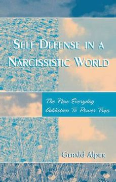portada self defense in a narcissistic world: the new everyday addiction to power trips