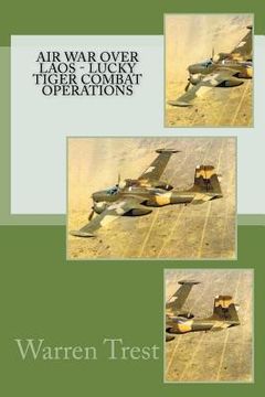 portada Air War Over Laos - Lucky Tiger Combat Operations (en Inglés)