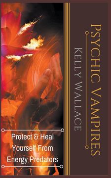 portada Psychic Vampires - Protect and Heal Yourself From Energy Predators (en Inglés)