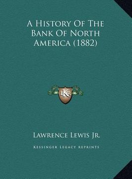 portada a history of the bank of north america (1882) (en Inglés)