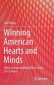 portada Winning American Hearts and Minds: China's Image Building Efforts in the 21St Century (in English)