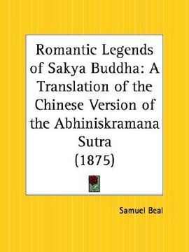 portada romantic legends of sakya buddha: a translation of the chinese version of the abhiniskramana sutra (en Inglés)