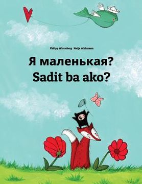 portada Ya malen'kaya? Sadit ba ako?: Russian-Bicolano/Bikol/Coastal Bikol/Bikol Naga (Bicolano Central): Children's Picture Book (Bilingual Edition) (en Ruso)