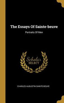 portada The Essays Of Sainte-beuve: Portraits Of Men