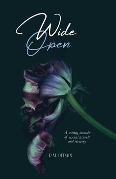 portada Wide Open: A True Story of Surviving a Series of Sexual Assaults, Healing Trauma and Recovering from Post-Traumatic Stress Disord (en Inglés)