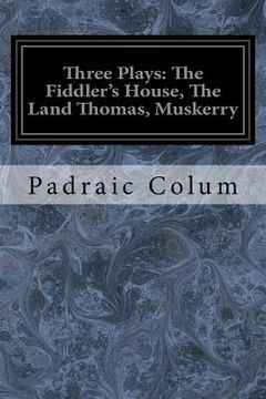 portada Three Plays: The Fiddler's House, The Land Thomas, Muskerry (in English)