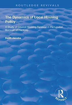 portada The Dynamics of Local Housing Policy: A Study of Council Housing Renewal in the London Borough of Hackney (in English)