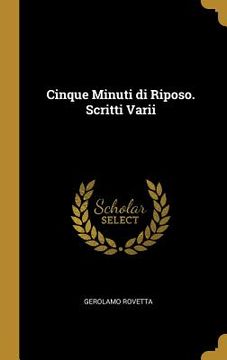 portada Cinque Minuti di Riposo. Scritti Varii (en Italiano)