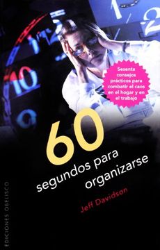 portada 60 Segundos Para Organizarse: Sesenta Consejos Practicos Para Combatir el Caos en el Hogar y en el Trabajo