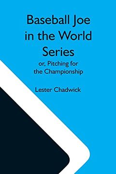 portada Baseball joe in the World Series; Or, Pitching for the Championship (en Inglés)