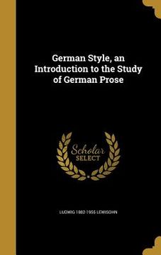 portada German Style, an Introduction to the Study of German Prose (en Inglés)
