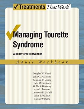 portada Managing Tourette Syndrome: A Behaviorial Intervention Adult Workbook (Treatments That Work) (en Inglés)