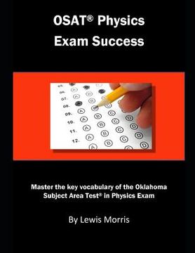 portada Osat Physics Exam Success: Master the Key Vocabulary of the Oklahoma Subject Area Test in Physics Exam (en Inglés)