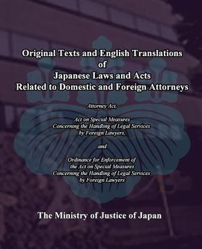 portada Original Texts and English Translations of Japanese Laws and Acts Related to Domestic and Foreign Attorneys: Act on SpecialMeasures concerning the Han