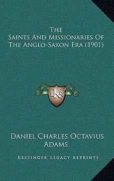 portada the saints and missionaries of the anglo-saxon era (1901) (en Inglés)