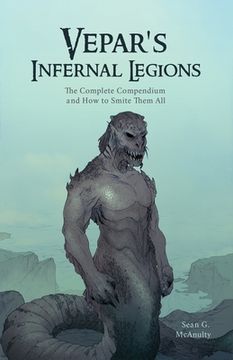 portada Vepar's Infernal Legions: The Complete Compendium And How To Smite Them All (en Inglés)